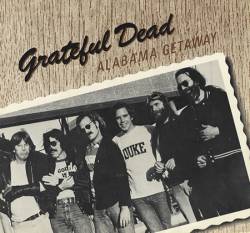 Grateful Dead : Alabama Getaway